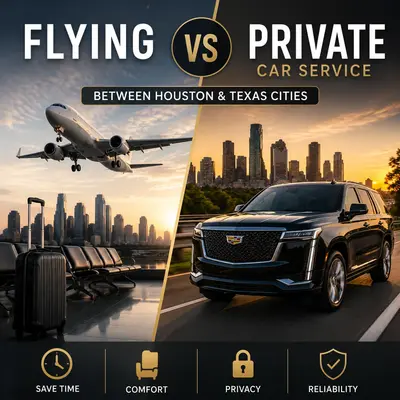 Flying vs Private Car Service Between Houston and Texas Cities