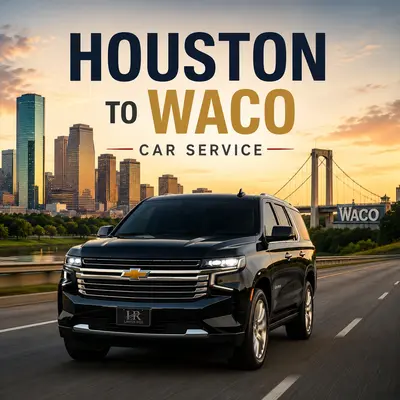 Houston to Waco Car Service