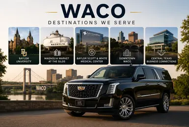 Waco destinations served by luxury transportation, including Baylor University, Magnolia Market, Baylor Scott & White Medical Center, Downtown Waco, and Central Texas business districts.